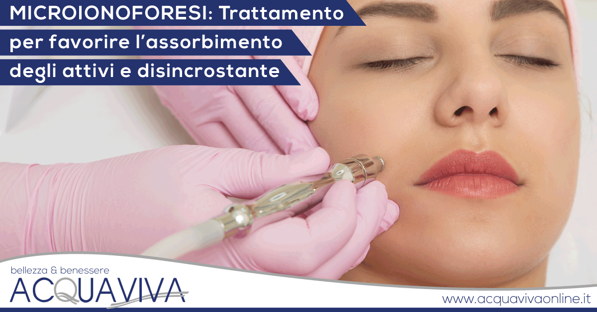 Microionoforesi - Trattamento per favorire l’assorbimento degli attivi e disincrostante